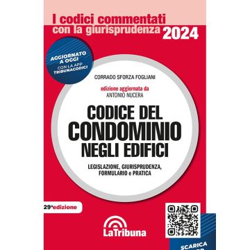 Codice del condominio negli edifici. Legislazione, giurisprudenza, bibliografia, formulario, pratica e risposte a quesiti in materia condominiale 2024 (Codici Commentati)