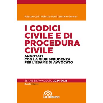 I codici civile e di procedura civile. Annotati con la giurisprudenza per l'esame di avvocato 2024-2025 [Colli Fabrizio;Ferri Fabrizio;Gennari Stefano - La Tribuna]