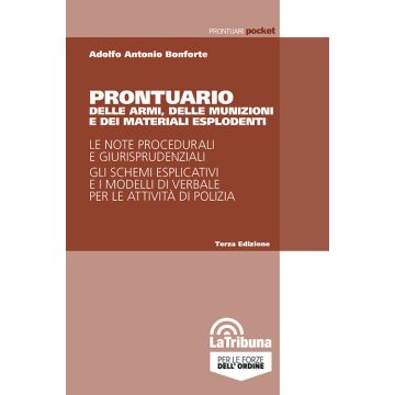 Prontuario delle armi, delle munizioni e dei materiali esplodenti 3/ed. 2025 (Bonforte Adolfo Antonio - La Tribuna)