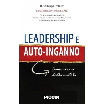 Leadership e auto-inganno - Come uscire dalla scatola, 2/Ed.   [The Arbinger Institute - Piccin Editore]