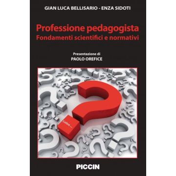 Professione pedagogista - Fondamenti scientifici e normativi   [Bellisario - Piccin Editore]