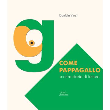 «G» come pappagallo e altre storie di lettere (Daniele Vinci - Metis Academic Press)