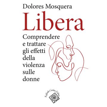 Libera. Comprendere e trattare gli effetti della violenza