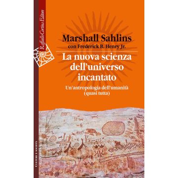 La nuova scienza dell'universo incantato. Un'antropologia dell'umanità (quasi tutta)