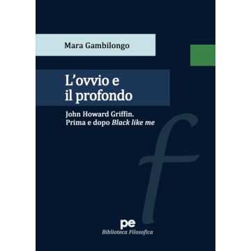 L'ovvio e il profondo. John Howard Griffin. Prima e dopo Black Like Me