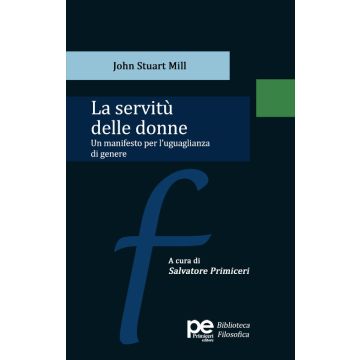 La servitù delle donne. Un manifesto per l'uguaglianza di genere