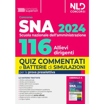 Concorso 116 allievi dirigenti SNA (Scuola Nazionale dell'Amministrazione) 2024. Quiz commentati e batterie di simulazioni per la prova preselettiva. Nuova ediz.