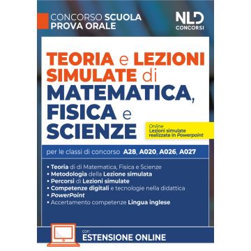 Teoria e lezioni simulate di matematica, fisica e scienze. (Concorso scuola, classi A28, A020, A026, A027)