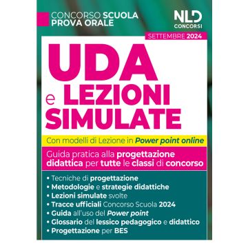 UDA e lezioni simulate. Guida pratica alla progettazione didattica per tutte le classi di concorso. Con lezioni in power point e tracce ufficiali del concorso svolte. Con estensioni online