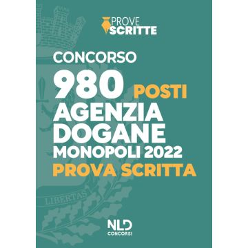 Concorso 980 posti Agenzia delle Dogane Accise e Monopoli 2022. Prova scritta. Nuova ediz. Con software di simulazione