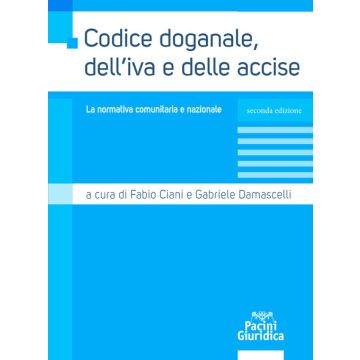 Codice doganale, dell'IVA e delle accise. La normativa comunitaria e nazionale