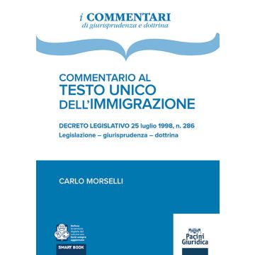 Commentario al testo unico dell'immigrazione. DECRETO LEGISLATIVO 25 luglio 1998, n. 286 Legislazione – giurisprudenza – dottrina 