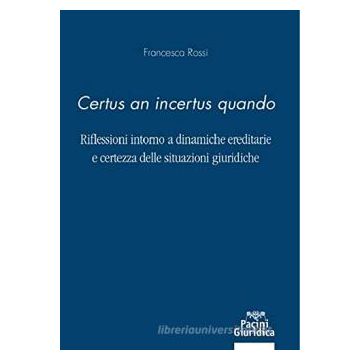 «Certus an incertus quando». Riflessioni intorno a dinamiche ereditarie e certezza delle situazioni giuridiche