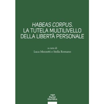 Habeas corpus. La tutela multilivello della libertà personale (Mezzetti Luca;Romano Stella - Pacini Giuridica)