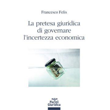La pretesa giuridica di governare l'incertezza economica
