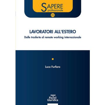 Lavoratori all'estero. Dalle trasferte al remote working internazionale (Furfaro Luca - Pacini Giuridica)