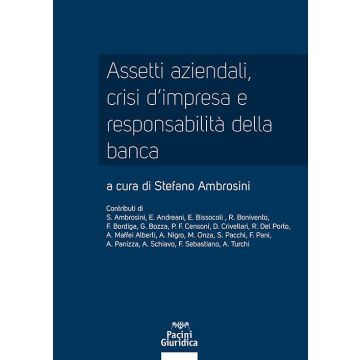 Assetti aziendali, crisi d'impresa e responsabilità della banca (Ambrosini Stefano - Pacini Giuridica)