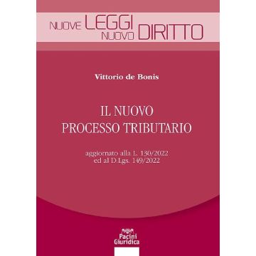 Il nuovo processo tributario aggiornato alla L. 130/2022 ed al D.Lgs. 149/2022 (De Bonis Vittorio - Pacini)