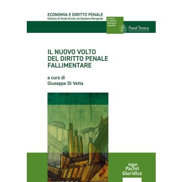 Il nuovo volto del diritto penale fallimentare (Di Vetta Giuseppe - Pacini)