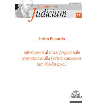Introduzione al rinvio pregiudiziale interpretativo alla Corte di Cassazione (art. 363-bis c.p.c.) (Panzarola - Pacini Giuridica)
