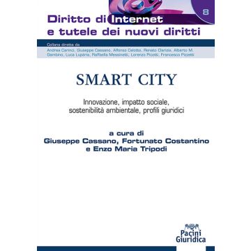 Smart City. Innovazione, impatto sociale, sostenibilità ambientale, profili giuridici (Cassano Giuseppe;Costantino Fortunato;Tripodi Enzo Maria - Pacini Giuridica)