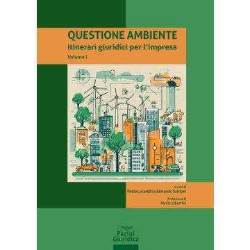 Questione ambiente. Vol. 1: Itinerari giuridici per l’impresa (Lucarelli Paola; Santoni Armando - Pacini)