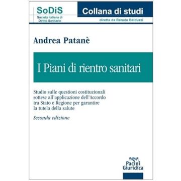 I piani di rientro sanitari. Studio sul modello solidale di regionalismo in Italia (Patanè Andrea - Pacini Giuridica)