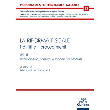La riforma fiscale. I diritti e i procedimenti. Vol. 3: Accertamento, sanzioni e rapporti fra processi