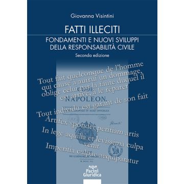 Fatti illeciti. Fondamenti e nuovi sviluppi della responsabilità civile 2/ed. (Visintini Giovanna - Pacini)