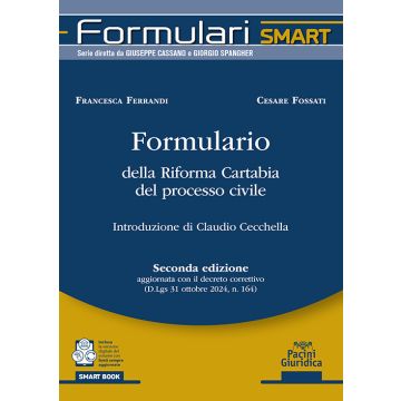 Formulario della Riforma Cartabia del processo civile. Seconda edizione aggiornata con il decreto correttivo (D.Lgs. 31 ottobre 2024, n. 164)