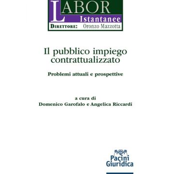 Il pubblico impiego contrattualizzato. Problemi attuali e prospettive (Garofalo Domenico; Riccardi Angelica - Pacini)