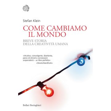 Come cambiamo il mondo. Breve storia della creatività umana