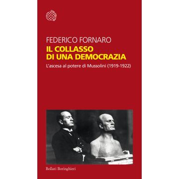 Il collasso di una democrazia. L'ascesa al potere di Mussolini (1919-1922)