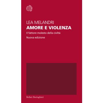 Amore e violenza. Il fattore molesto della civiltà 2/ed.