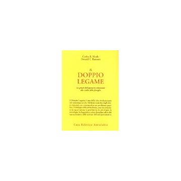 Doppio Legame. La Genesi Dell'approccio Relazionale Allo Studio Della Famiglia ( (il) - Sluzki Carlos E.; Ransom Donald C. - Astrolabio - 9788834006252