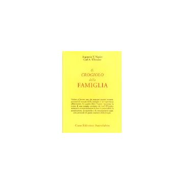 Il Crogiolo Della Famiglia  - Napier Augustus Y.; Whitaker Carl A. - Astrolabio - 9788834006924