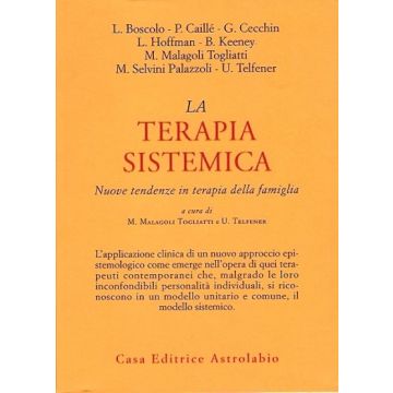 La Terapia Sistemica. Nuove Tendenze In Terapia Della Famiglia  - Malagoli Togliatti M. ; Telfener U.  - Astrolabio - 9788834007792