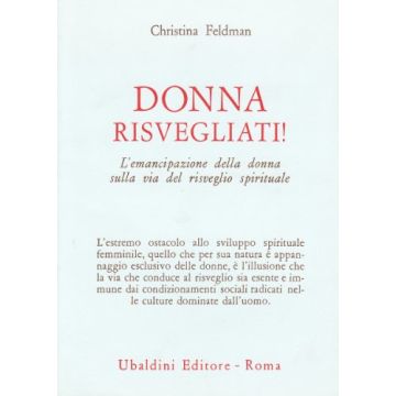 Donna Risvegliati! L'emancipazione Della Donna Sulla Via Del Risveglio  Spirituale - Feldman Christina - Astrolabio - 9788834010020