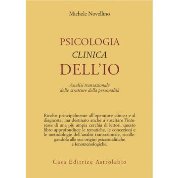 Psicologia Clinica Dell'io. Analisi Transazionale Delle Strutture Della  Personalita' - Novellino Michele - Astrolabio - 9788834010143