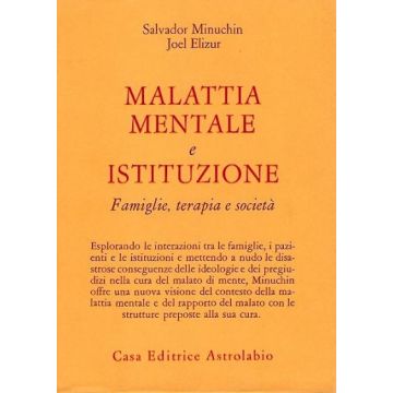 Malattia Mentale E Istituzione. Famiglie, Terapia E Societa' - Minuchin Salvador; Elizur Joel - Astrolabio - 9788834010174