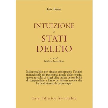 Intuizione E Stati Dell'io - Berne Eric; Novellino M.  - Astrolabio - 9788834010662