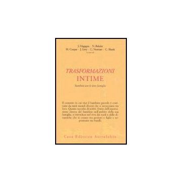 Trasformazioni Intime. Bambini Con Le Loro Famiglie -  - Astrolabio - 9788834014998
