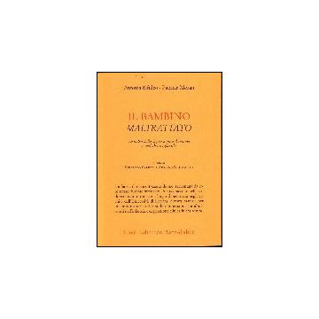 Il Bambino Maltrattato. Radici Depressione, Abuso Infantile  - Bifulco Antonia; Moran Patricia - Astrolabio - 9788834015124