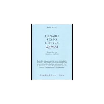 Denaro, Sesso, Guerra, Karma. Appunti Per Una Rivoluzione Buddhista - Loy David R. - Astrolabio - 9788834015605