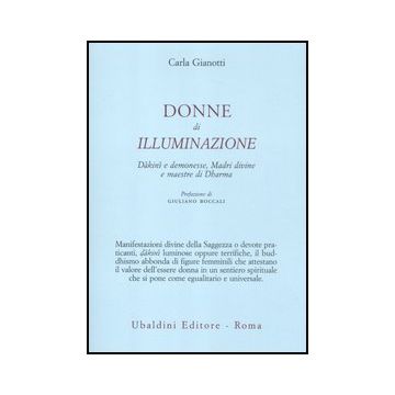 Donne Di Illuminazione. Dakini E Demonesse, Madri Divine E Maestre Di Dharma - Gianotti Carla - Astrolabio - 9788834016220