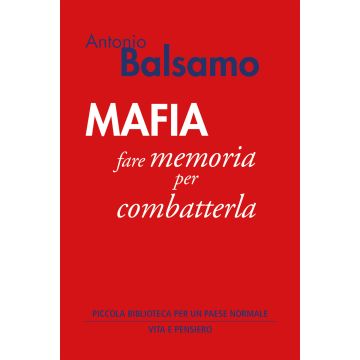 Mafia. Fare memoria per combatterla