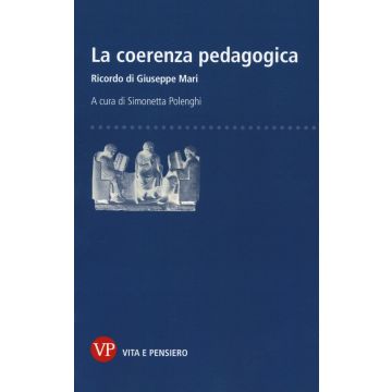 La coerenza pedagogica. Ricordo di Giuseppe Mari