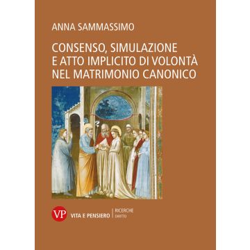 Consenso, simulazione e atto implicito di volontà nel matrimonio canonico