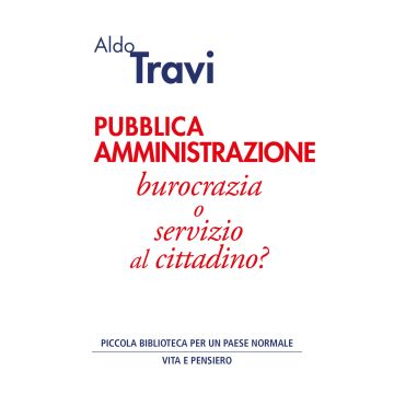 Pubblica amministrazione. Burocrazia o servizio al cittadino?