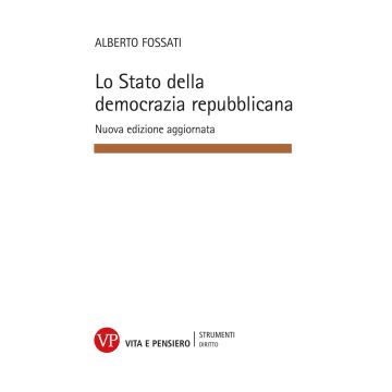 Lo Stato della democrazia repubblicana. Elementi di diritto pubblico. Nuova ediz.